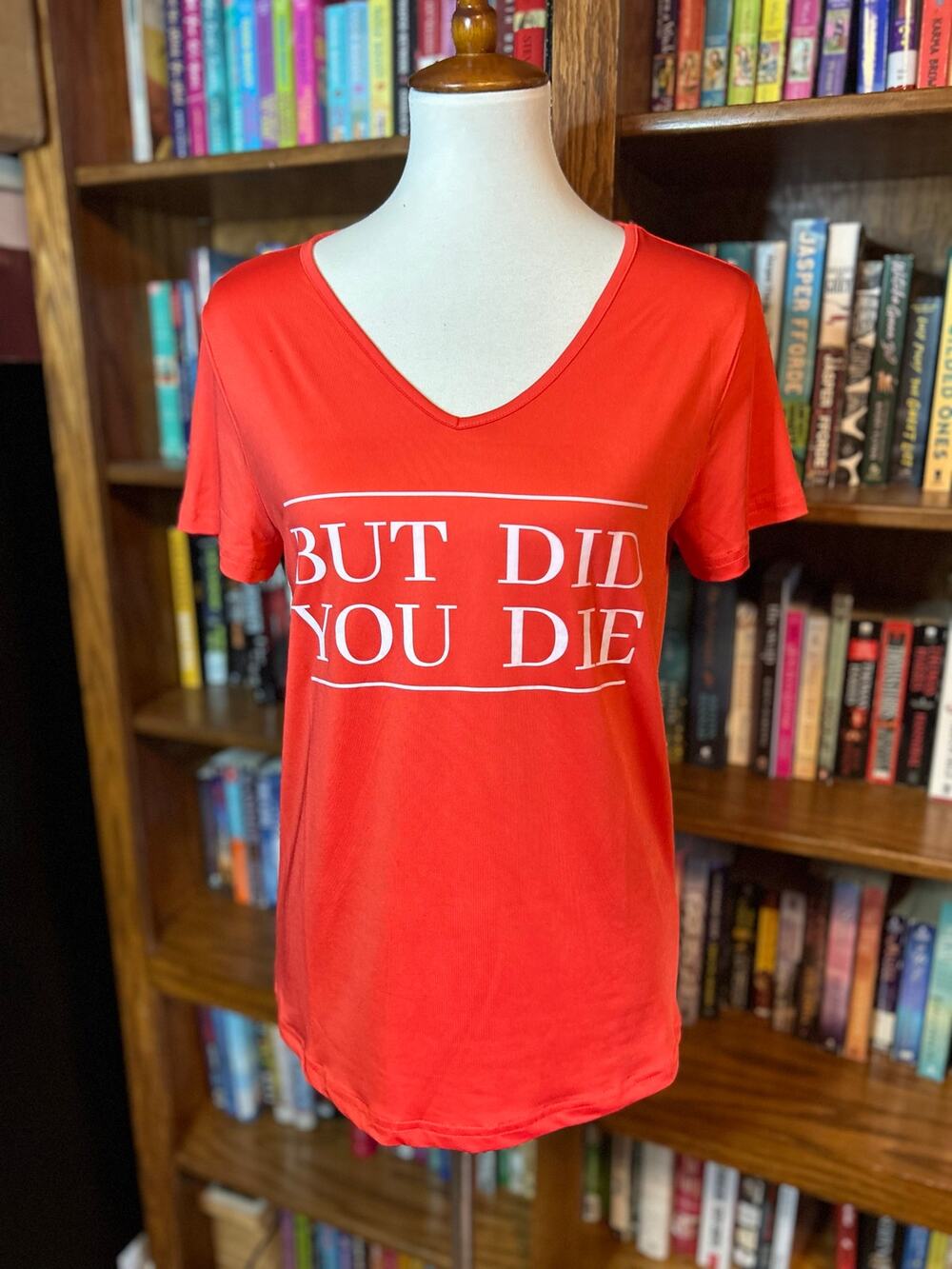 Red V-neck tee But Did You Die funny medium
